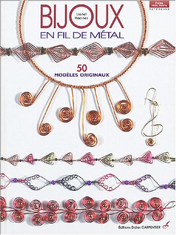 Stock image for Bijoux en fil mtal : 50 modles originaux for sale by Ammareal