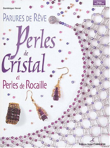 Beispielbild fr Parures de rve: Perles de cristal et perles de rocaille zum Verkauf von Ammareal