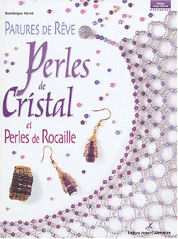 Stock image for Parures de rve: Perles de cristal et perles de rocaille for sale by Ammareal