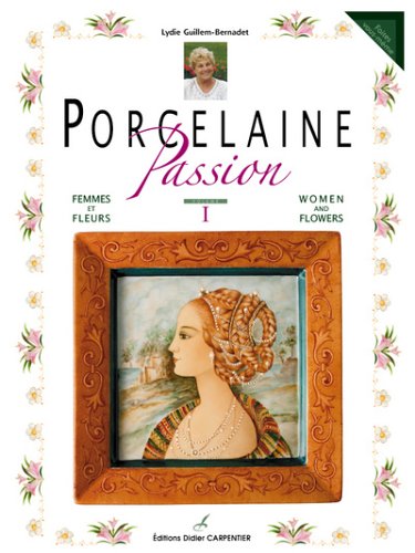 Beispielbild fr Porcelaine Passion : Volume 1, Femmes et fleurs, dition bilingue franais-anglais zum Verkauf von Ammareal