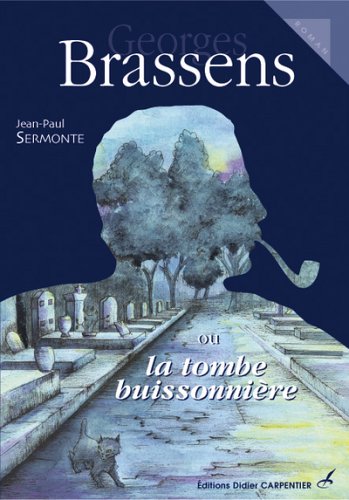 Stock image for Georges Brassens ou la tombe buissonni re Sermonte, Jean-Paul for sale by LIVREAUTRESORSAS