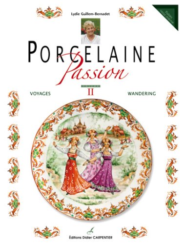 Stock image for Porcelaine Passion : Volume 2, Voyages, dition bilingue franais-anglais for sale by Ammareal