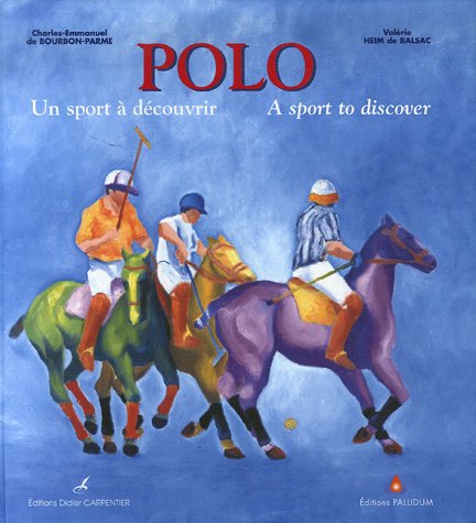 Beispielbild fr Polo : Un sport  dcouvrir, dition bilingue franais-anglais zum Verkauf von Ammareal