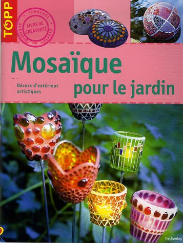 Stock image for Mosaque pour le jardin : Dcors d'extrieur artistiques for sale by medimops