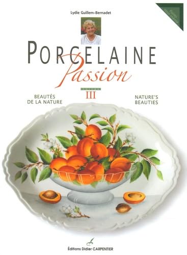 Stock image for Porcelaine Passion : Tome 3, Beaut de la nature for sale by medimops