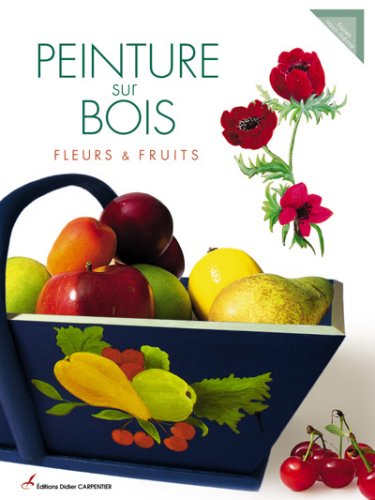 Beispielbild fr Peinture sur bois : Fleurs & fruits zum Verkauf von Ammareal