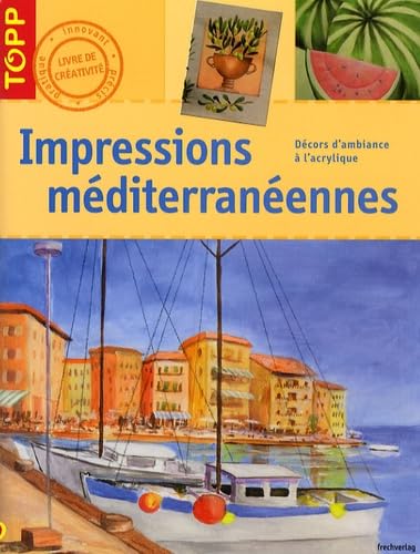 Stock image for Impressions Mditerranennes : Dcors D'ambiance  L'acrylique for sale by RECYCLIVRE