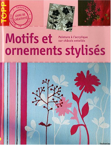 Beispielbild fr Motifs Et Ornements Styliss : Peinture  L'acrylique Sur Chssis Entoils zum Verkauf von RECYCLIVRE