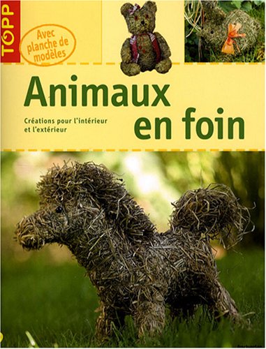 Stock image for Animaux En Foin : Crations Pour L'intrieur Et L'extrieur for sale by RECYCLIVRE