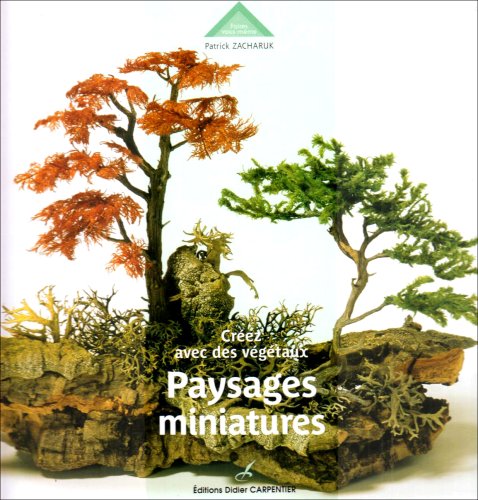 9782841675791: Paysages miniatures: Crez avec des vgtaux