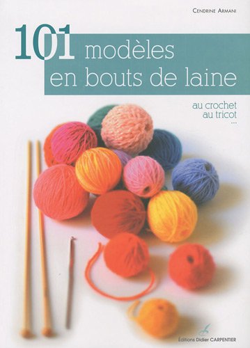 Imagen de archivo de 101 modles en bout de laine : Au crochet, au tricot. a la venta por Ammareal