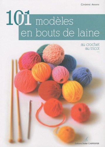 Stock image for 101 modles en bout de laine : Au crochet, au tricot. for sale by Ammareal