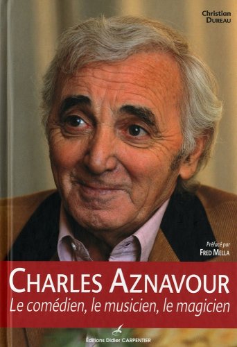 Beispielbild fr Charles Aznavour : Le comdien, le musicien, le magicien zum Verkauf von Ammareal