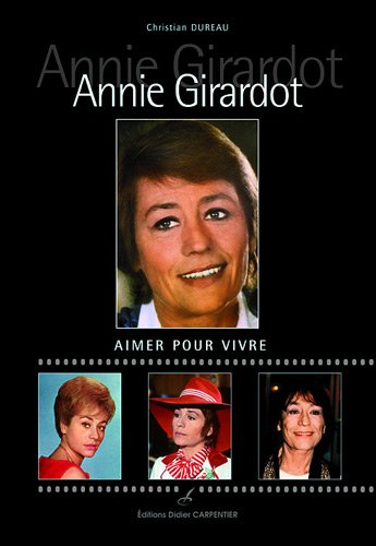 Beispielbild fr Annie Girardot : Aimer pour vivre zum Verkauf von Ammareal