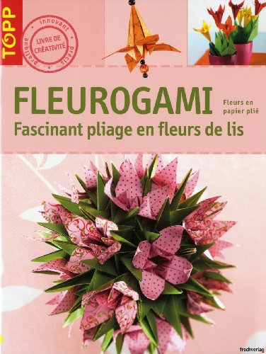 9782841676866: Fleurogami: Fascinants pliages en fleurs de lis