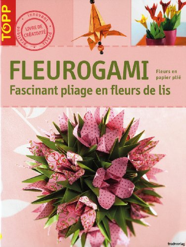 "fleurogami ; fascinants pliages" (9782841676866) by Armin T?ubner