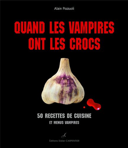 Stock image for Quand Les Vampires Ont Les Crocs : 50 Recettes De Cuisine & Menus Vampires for sale by RECYCLIVRE