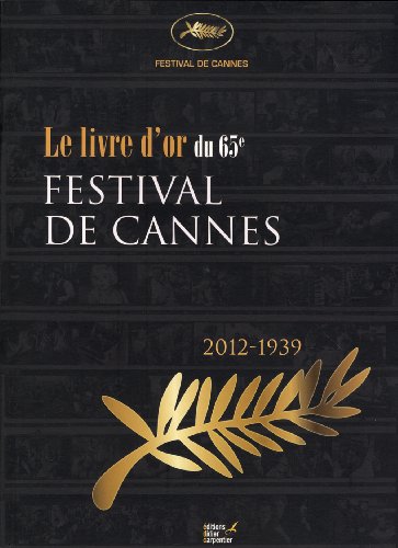 9782841677603: Le festival de Cannes remonte le temps: Album officiel du 65e anniversaire (2012-1939)