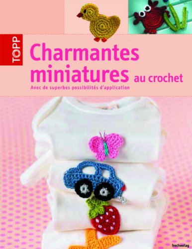 CHARMANTES MINIATURES AU CROCHET (9782841677726) by TOPP