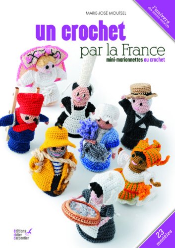 Stock image for Un crochet par la France: Mini-marionnettes au crochet for sale by Librairie Th  la page