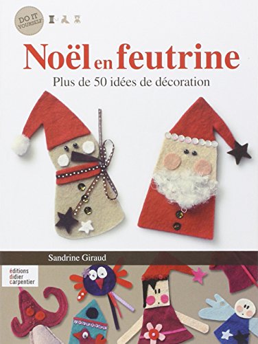 9782841678532: NOEL EN FEUTRINE, PLUS DE 50 IDEES DE DECORATIONS: Plus de 50 ides de dcoration