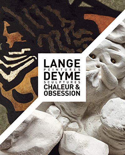 Stock image for Lange Deyme - Chaleur & obsession: Peintures, sculptures for sale by Ammareal