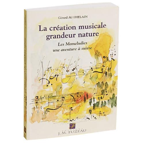 9782841690428: La cration musicale grandeur nature: Les Momeludies, une aventure  suivre