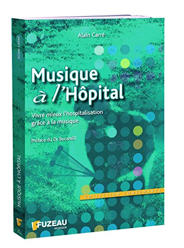 Beispielbild fr Musique  l'hpital : Vivre mieux l'hospitalisation grce  la musique zum Verkauf von medimops