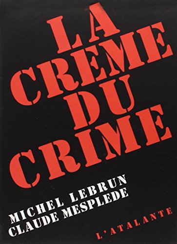 LA CREME DU CRIME (NOIR ET POLICIER) (9782841720552) by LEBRUN MICHEL/MESPLEDE CLAUDE