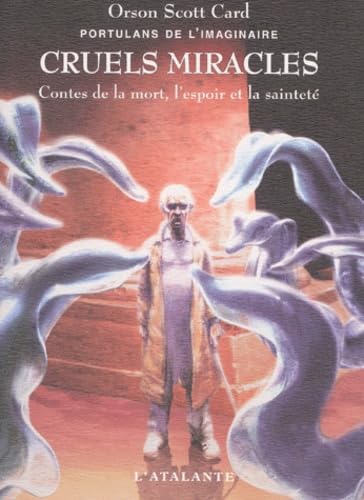 Imagen de archivo de Portulans de l'imaginaire, tome 4 : Cruels miracles - Contes de la mort, l'espoir et la saintet a la venta por Ammareal