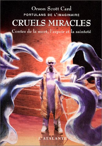 Stock image for Portulans de l'imaginaire, tome 4 : Cruels miracles - Contes de la mort, l'espoir et la saintet for sale by Ammareal