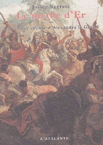 9782841722440: Le mythe d'Er ou Le dernier voyage d'Alexandre le Grand