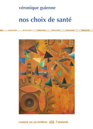 Stock image for Nos choix de sant : Dilemmes et controverses Guienne, Vronique for sale by MaxiBooks