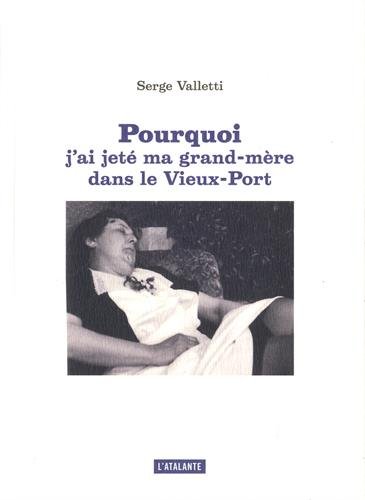 Beispielbild fr Pourquoi j'ai jet ma grand-mre dans le Vieux-Port zum Verkauf von medimops