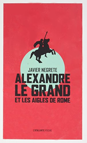 9782841728176: Alexandre le Grand et les aigles de Rome