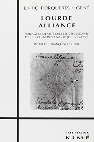 Stock image for Lourde alliance: Mariage et identite chez les descendants de juifs convertis a Majorque, 1435-1750 (Collection "Anthropologies") (French Edition) for sale by Zubal-Books, Since 1961