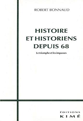 Beispielbild fr Histoire et historiens depuis 68 : Le triomphe et les impasses zum Verkauf von medimops