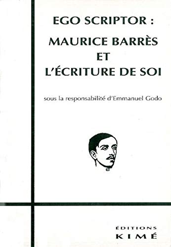 Beispielbild fr Ego Scriptor:Maurice Barres et l'Ecriture de Soi zum Verkauf von Gallix