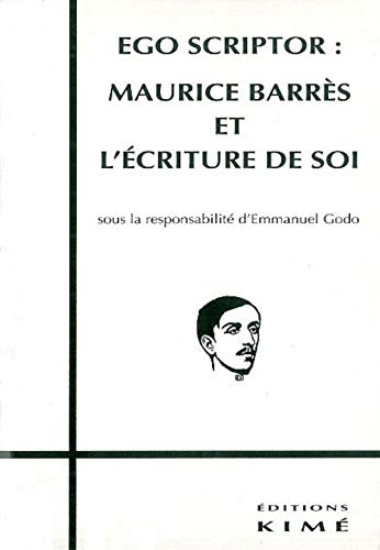 Imagen de archivo de Ego Scriptor:Maurice Barres et l'Ecriture de Soi a la venta por Gallix