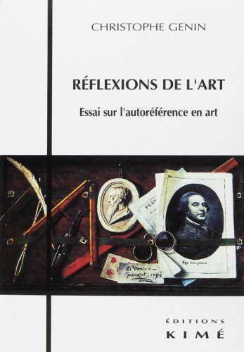 9782841741151: Reflexions De L'Art. Essai Sur L'Autoreference En Art