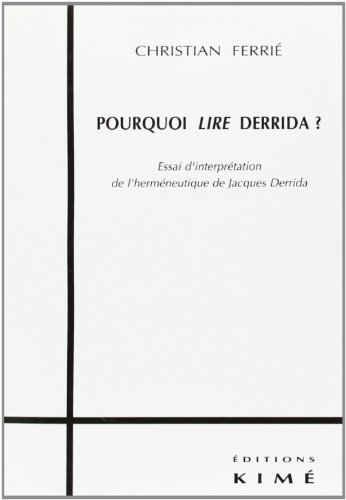 Imagen de archivo de Pourquoi Lire Derrida ? : Essai d'interprtation de l'hermneutique de Jacques Derrida a la venta por deric