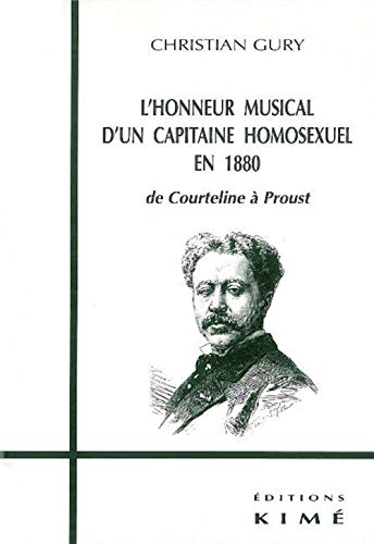 9782841741564: L'Honneur Musical D'Un Capitaine Homosexuel En 1880. De Courteline A Proust