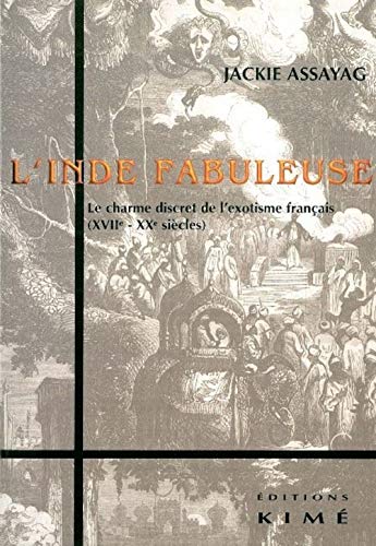 Imagen de archivo de L'INDE FABULEUSE. : Le charme discret de l'exotisme franais (XVIIe - XXe sicles) a la venta por Librairie A LA PAGE