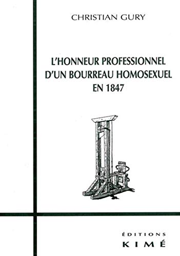 Beispielbild fr L' Honneur Professionnel d'un Bourreau Homosexuel.: En 1847 zum Verkauf von Gallix