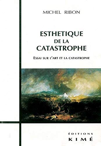 9782841741724: Esthetique De La Catastrophe. Essai Sur L'Art Et La Catastrophe