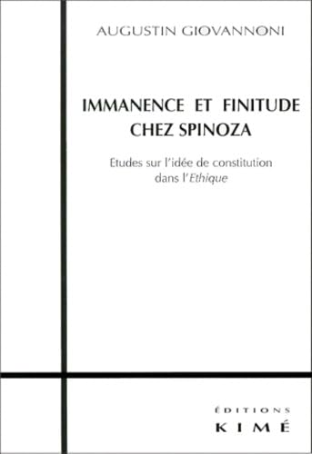 9782841741762: IMMANENCE ET FINITUDE CHEZ SPINOZA.: Etudes sur l'ide de constitution dans l'Ethique