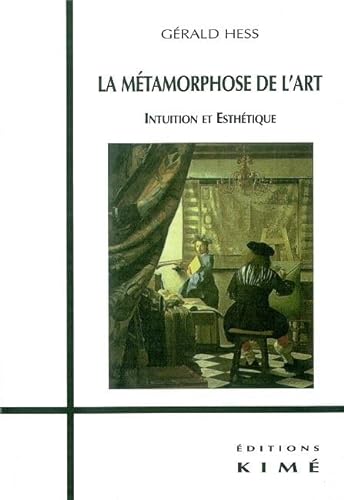 9782841742691: La Metamorphose De L'Art. Intuition Et Esthetique