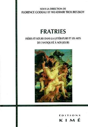 9782841743025: Fratries: Frres et soeurs dans la littrature et les arts de l'Antiquit  nos jours