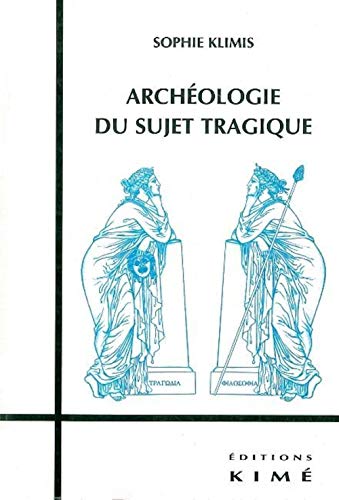 9782841743131: Archologie du sujet tragique: Philosophie de la Tragedie