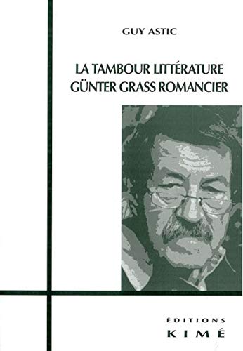 Beispielbild fr La tambour littrature: Gnter Grass romancier zum Verkauf von Ammareal